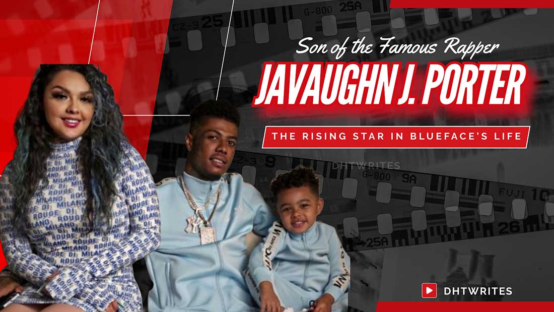 Javaughn J. Porter: The Rising Star in Blueface's Life - DHT Writes