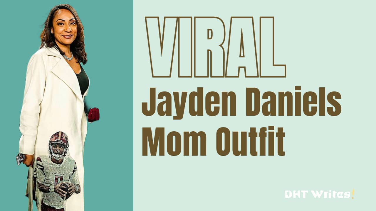 Jayden Daniels Mom Outfit A Viral Sensation DHT Writes