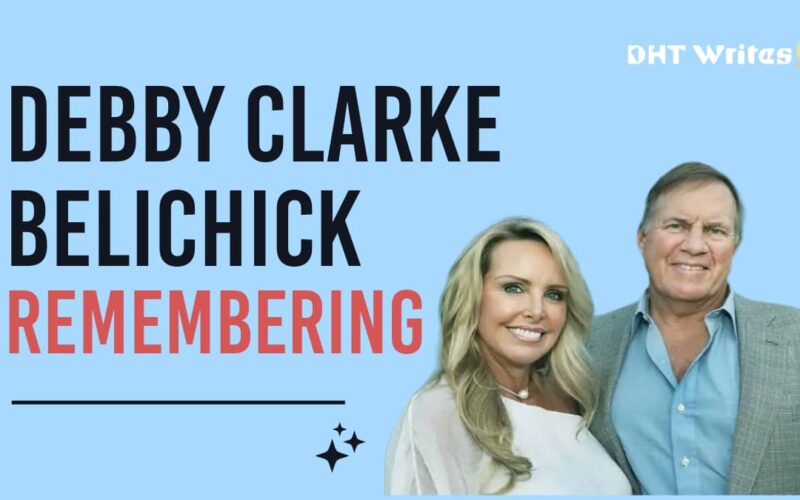 Debby Clarke Belichick Remembering a Life Well Lived DHT Writes